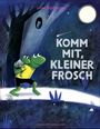 Komm mit, kleiner Frosch Cover des Buches Komm mit, kleiner Frosch (ISBN: 9783737374293)