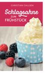 Schlagsahne zum Frühstück Cover des Buches Schlagsahne zum Frühstück (ISBN: 9783739246352)