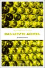 Das letzte Achtel Cover des Buches Das letzte Achtel (ISBN: 9783740805340)