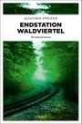 Endstation Waldviertel Cover des Buches Endstation Waldviertel (ISBN: 9783740811402)