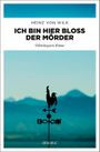 Ich bin hier bloß der Mörder Cover des Buches Ich bin hier bloß der Mörder (ISBN: 9783740811549)