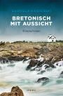 Bretonisch mit Aussicht Cover des Buches Bretonisch mit Aussicht (ISBN: 9783740811587)