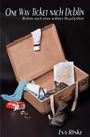 One way ticket nach Dublin Cover des Buches One way ticket nach Dublin (ISBN: 9783741896149)