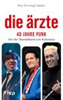 Die Ärzte – 40 Jahre Punk Cover des Buches Die Ärzte – 40 Jahre Punk (ISBN: 9783742322319)