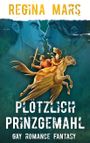 Plötzlich Prinzgemahl Cover des Buches Plötzlich Prinzgemahl (ISBN: 9783743137011)