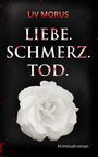 Liebe. Schmerz. Tod. Cover des Buches Liebe. Schmerz. Tod. (ISBN: 9783746030708)