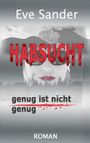 Habsucht Cover des Buches Habsucht (ISBN: 9783746031385)
