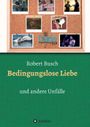 Bedingungslose Liebe Cover des Buches Bedingungslose Liebe (ISBN: 9783749728824)