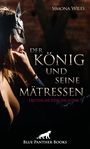 Der König und seine Mätressen | Erotische Geschichten Cover des Buches Der König und seine Mätressen | Erotische Geschichten (ISBN: 9783750714564)