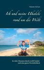 Ich und meine Ukulele rund um die Welt Cover des Buches Ich und meine Ukulele rund um die Welt (ISBN: 9783752830576)