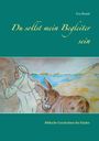 Du sollst mein Begleiter sein Cover des Buches Du sollst mein Begleiter sein (ISBN: 9783752840032)
