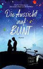 Die Aussicht auf Bunt Cover des Buches Die Aussicht auf Bunt (ISBN: 9783753454627)