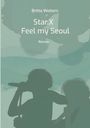 Star.X - Feel my Seoul Cover des Buches Star.X - Feel my Seoul (ISBN: 9783754319550)