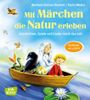 Mit Märchen die Natur erleben: Geschichten, Spiele und Lieder durch das Jahr. Für Kinder von 4 bis 8 Cover des Buches Mit Märchen die Natur erleben: Geschichten, Spiele und Lieder durch das Jahr. Für Kinder von 4 bis 8 (ISBN: 9783769822878)