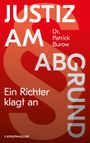 Justiz am Abgrund: Ein Richter klagt an Cover des Buches Justiz am Abgrund: Ein Richter klagt an (ISBN: 9783784434360)
