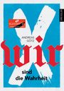 Wir sind die Wahrheit Cover des Buches Wir sind die Wahrheit (ISBN: 9783791501482)