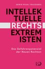 Intellektuelle Rechtsextremisten Cover des Buches Intellektuelle Rechtsextremisten (ISBN: 9783801206307)