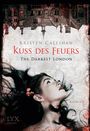 The Darkest London - Kuss des Feuers Cover des Buches The Darkest London - Kuss des Feuers (ISBN: 9783802589836)
