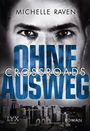 Crossroads - Ohne Ausweg Cover des Buches Crossroads - Ohne Ausweg (ISBN: 9783802596490)