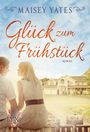 Glück zum Frühstück Cover des Buches Glück zum Frühstück (ISBN: 9783802599019)