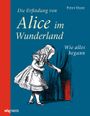 Die Erfindung von Alice im Wunderland Cover des Buches Die Erfindung von Alice im Wunderland (ISBN: 9783806242645)