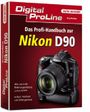 Digital ProLine - Das Profihandbuch zur Nikon D90 Cover des Buches Digital ProLine - Das Profihandbuch zur Nikon D90 (ISBN: 9783815826874)