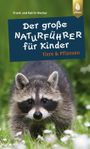 Der große Naturführer für Kinder: Tiere und Pflanzen Cover des Buches Der große Naturführer für Kinder: Tiere und Pflanzen (ISBN: 9783818617554)