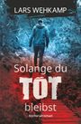 Solange du tot bleibst Cover des Buches Solange du tot bleibst (ISBN: 9783819064326)