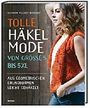 Tolle Häkelmode - von Größe S bis 5XL Cover des Buches Tolle Häkelmode - von Größe S bis 5XL (ISBN: 9783828958548)