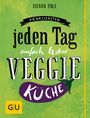 Die Am-liebsten-jeden-Tag-einfach-lecker-Veggie-Küche Cover des Buches Die Am-liebsten-jeden-Tag-einfach-lecker-Veggie-Küche (ISBN: 9783833843167)