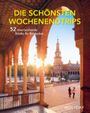 Die schönsten Wochenendtrips – 52 überraschende Städte für Entdecker Cover des Buches Die schönsten Wochenendtrips – 52 überraschende Städte für Entdecker (ISBN: 9783834231123)