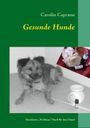 Gesunde Hunde Cover des Buches Gesunde Hunde (ISBN: 9783837082616)
