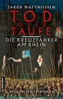 Tod oder Taufe - Die Kreuzfahrer am Rhein Cover des Buches Tod oder Taufe - Die Kreuzfahrer am Rhein (ISBN: 9783839200834)