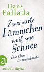 Zwei zarte Lämmchen weiß wie Schnee: Eine kleine Liebesgeschichte Cover des Buches Zwei zarte Lämmchen weiß wie Schnee: Eine kleine Liebesgeschichte (ISBN: 9783841213686)