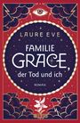 Familie Grace, der Tod und ich Cover des Buches Familie Grace, der Tod und ich (ISBN: 9783841422446)