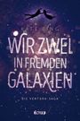 Wir zwei in fremden Galaxien Cover des Buches Wir zwei in fremden Galaxien (ISBN: 9783846600412)