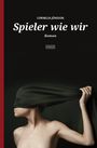 Spieler wie wir Cover des Buches Spieler wie wir (ISBN: 9783847512790)