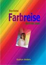 Eine kleine Farbreise durch das Leben Cover des Buches Eine kleine Farbreise durch das Leben (ISBN: 9783847683063)