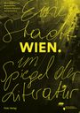 Wien: Eine Stadt im Spiegel der Literatur Cover des Buches Wien: Eine Stadt im Spiegel der Literatur (ISBN: 9783852567785)