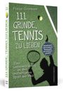 111 Gründe, Tennis zu lieben Cover des Buches 111 Gründe, Tennis zu lieben (ISBN: 9783862657940)