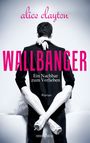 WALLBANGER - Ein Nachbar zum Verlieben Cover des Buches WALLBANGER - Ein Nachbar zum Verlieben (ISBN: 9783864434594)