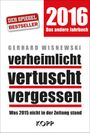 verheimlicht vertuscht vergessen: Was 2015 nicht in der Zeitung stand Cover des Buches verheimlicht vertuscht vergessen: Was 2015 nicht in der Zeitung stand (ISBN: 9783864452789)