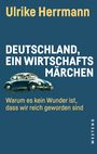 Deutschland, ein Wirtschaftsmärchen Cover des Buches Deutschland, ein Wirtschaftsmärchen (ISBN: 9783864892639)