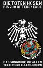 Die Toten Hosen - Bis Zum Bitteren Ende- inklusive „Laune der Natur“: Das Songbook mit allen Texten und allen Liedern inklusive Laune der Natur Cover des Buches Die Toten Hosen - Bis Zum Bitteren Ende- inklusive „Laune der Natur“: Das Songbook mit allen Texten und allen Liedern inklusive Laune der Natur (ISBN: 9783865439802)