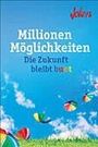 Millionen Möglichkeiten - Die Zukunft bleibt bunt Cover des Buches Millionen Möglichkeiten - Die Zukunft bleibt bunt (ISBN: 9783868004052)