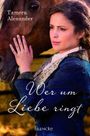 Wer um Liebe ringt Cover des Buches Wer um Liebe ringt (ISBN: 9783868275551)