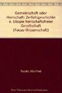 Gemeinschaft oder Herrschaft. Zerfallsgeschichte einer Utopie herrschaftsfreier Gesellschaft Cover des Buches Gemeinschaft oder Herrschaft. Zerfallsgeschichte einer Utopie herrschaftsfreier Gesellschaft (ISBN: 9783883492452)