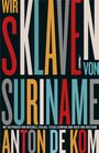 Wir Sklaven von Suriname Cover des Buches Wir Sklaven von Suriname (ISBN: 9783887473839)