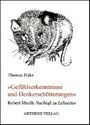Gefühlserkenntnisse und Denkerschütterungen: Robert Musils Nachlass zu Lebzeiten Cover des Buches Gefühlserkenntnisse und Denkerschütterungen: Robert Musils Nachlass zu Lebzeiten (ISBN: 9783895282058)