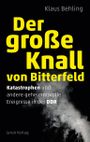 Der große Knall von Bitterfeld Cover des Buches Der große Knall von Bitterfeld (ISBN: 9783897738690)